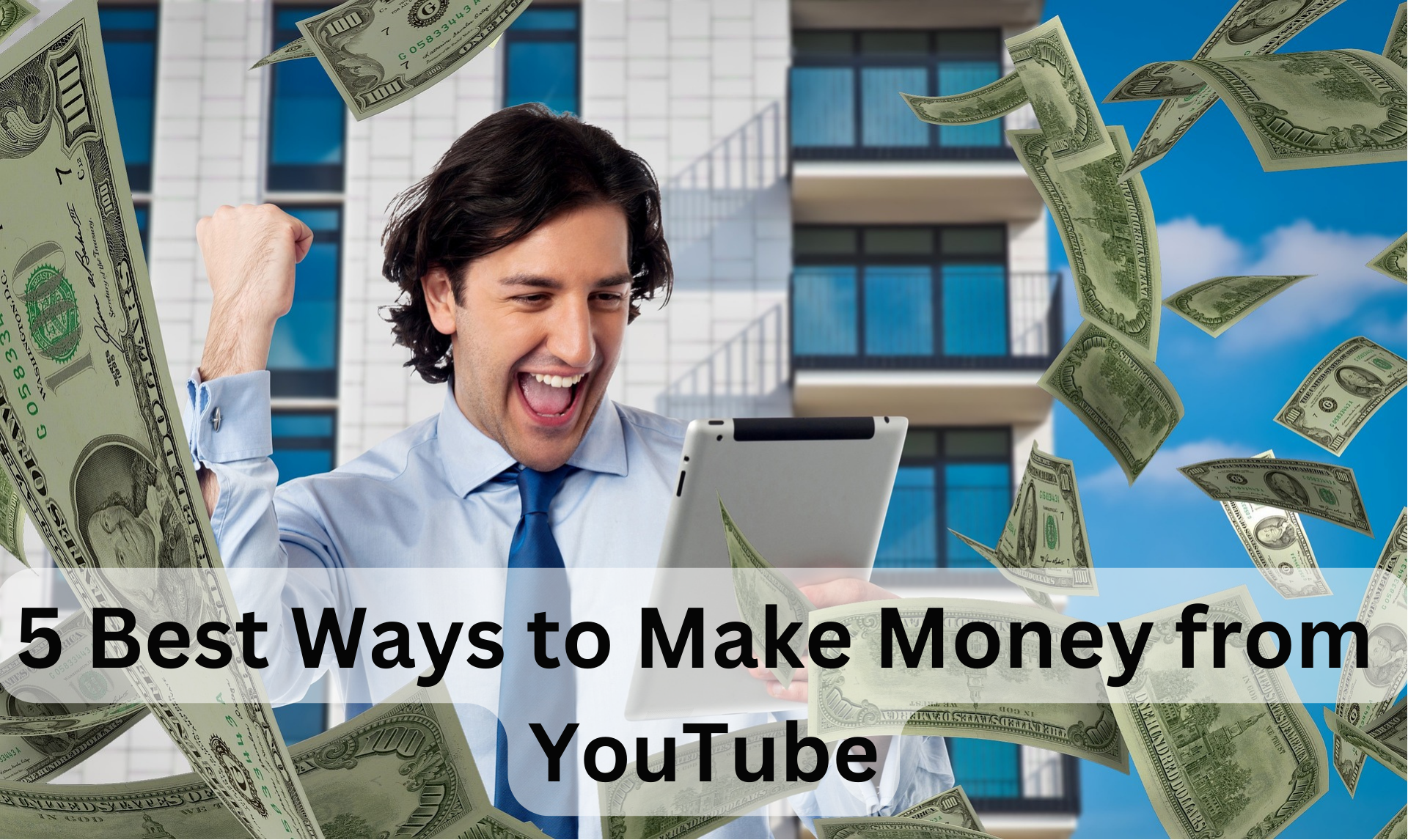 5 Best Ways to Make Money from YouTube