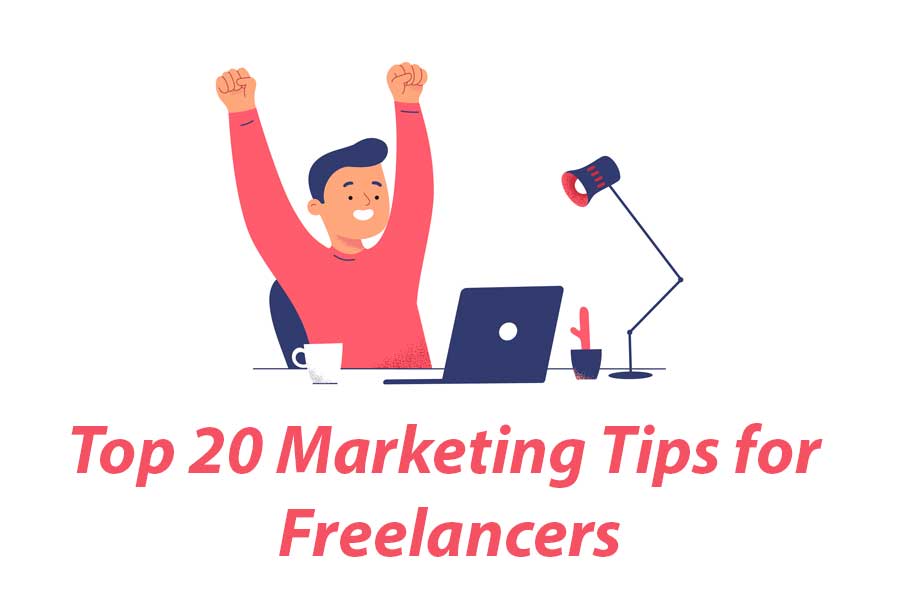 Top 20 Marketing Tips for Freelancers