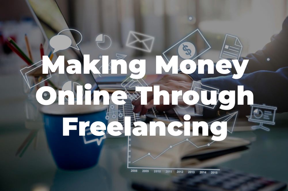 Unleash Your Potential: Making Money Online Through Freelancing